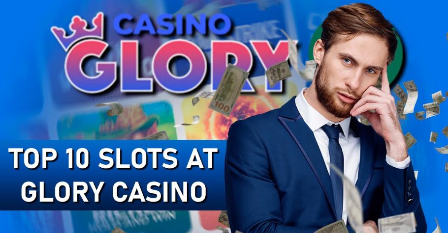 Top 10 Slots At Glory Casino: Popular Games For Big Wins