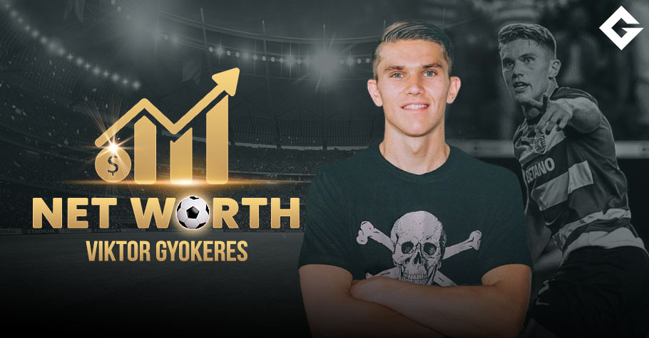 Viktor Gyokeres Net Worth 2024