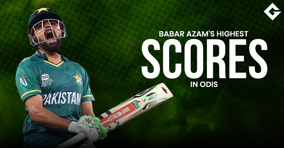 Top 10 Babar Azam’s Highest Scores In ODI