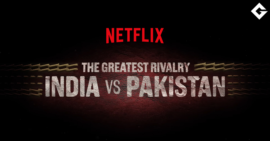 India Vs Pakistan ‘The Greatest Rivalry’ Coming To Netflix