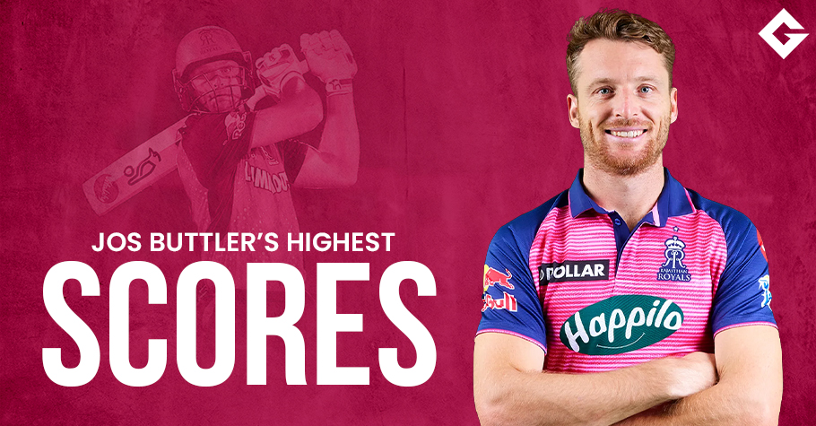 Top 10 Jos Buttler’s Highest Scores In IPL