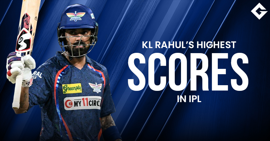 Top 10 KL Rahul’s Highest Scores In IPL