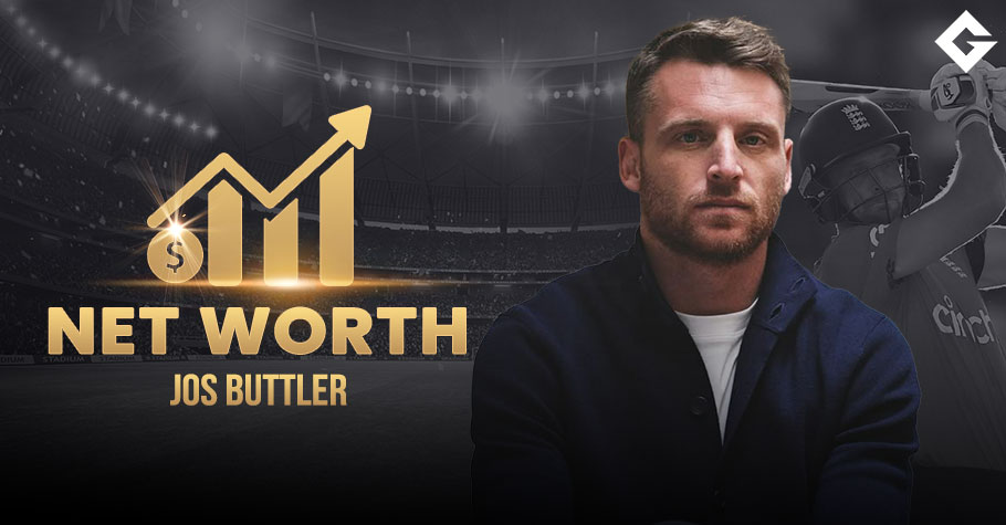 Jos Buttler Net Worth 2025