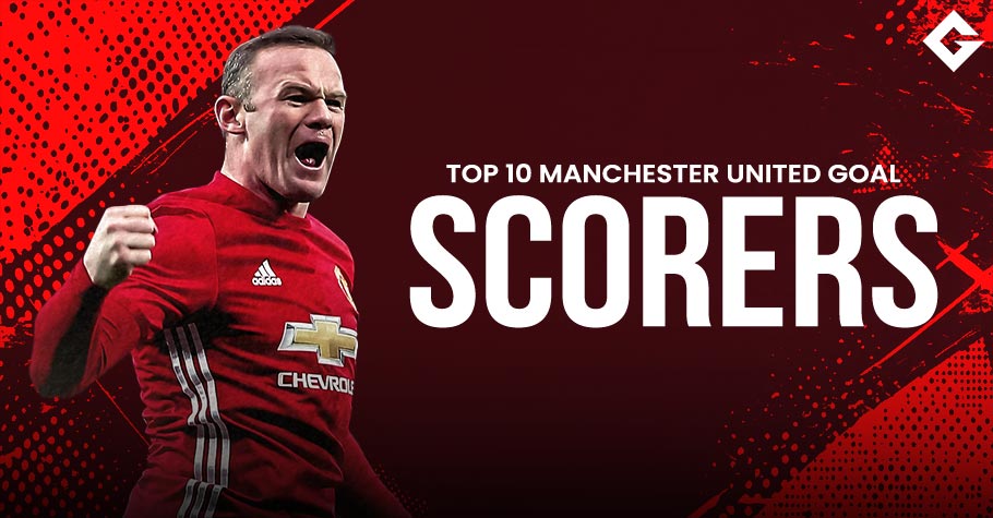 Top 10 Manchester United’s All Time Goal Scorers