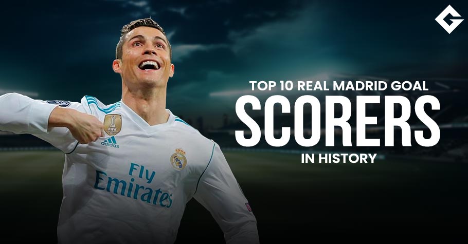 Top 10 Real Madrid’s All Time Goal Scorers