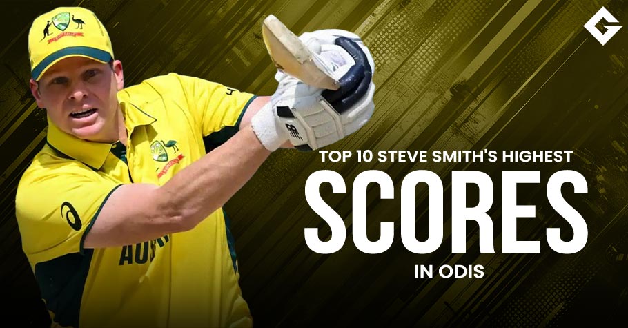 Top 10 Steve Smith’s Highest Scores In ODI