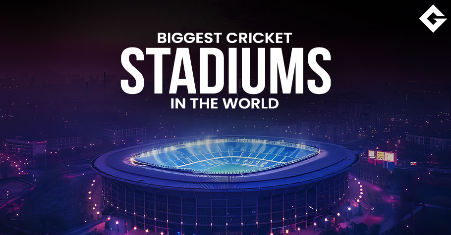 Top 20 Biggest Cricket Stadiums In The World