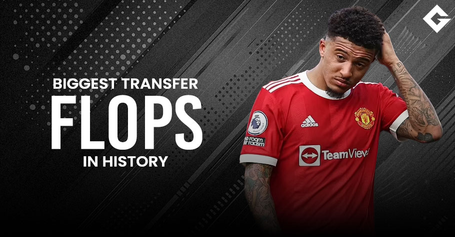 Biggest Transfers That Flopped Badly