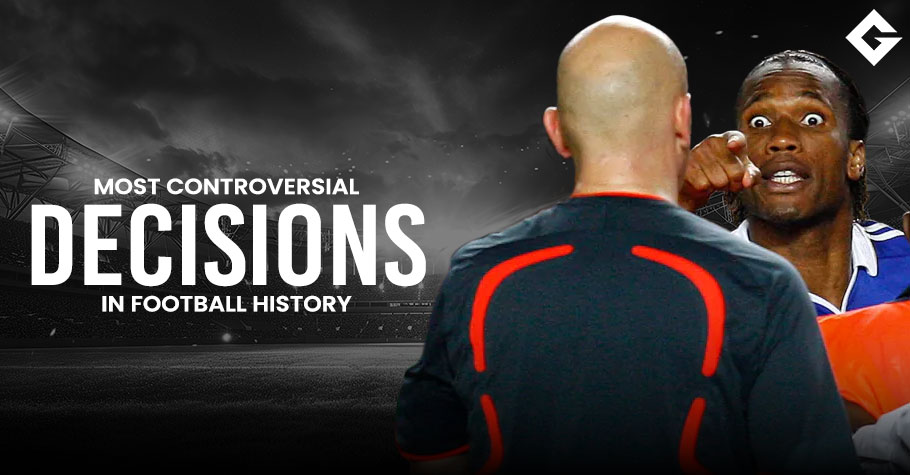 10 Most Controversial Decisions In Football History