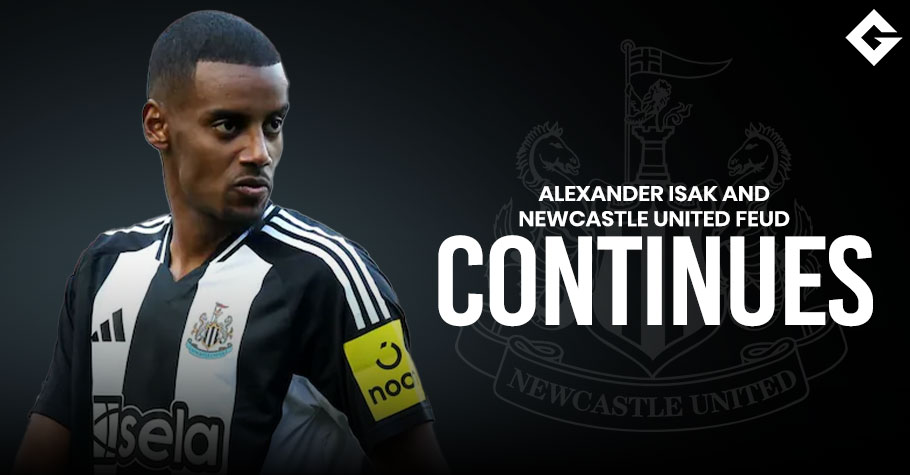 Alexander Isak And Newcastle United Feud Continues