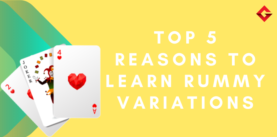 Top 5 Reasons to Learn Rummy Variations