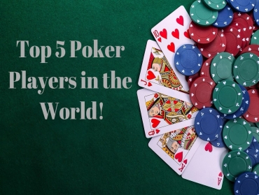 Top 5 Best Poker Players in the World Today