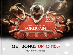 Deposit now and get bonus upto 110% on PokerSaint!