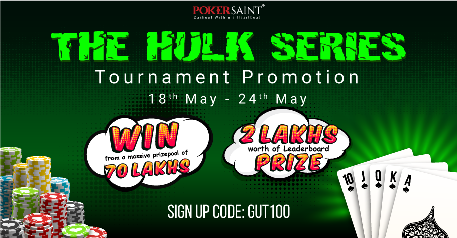 Win from INR 70L prizepool in PokerSaint's The Hulk Series