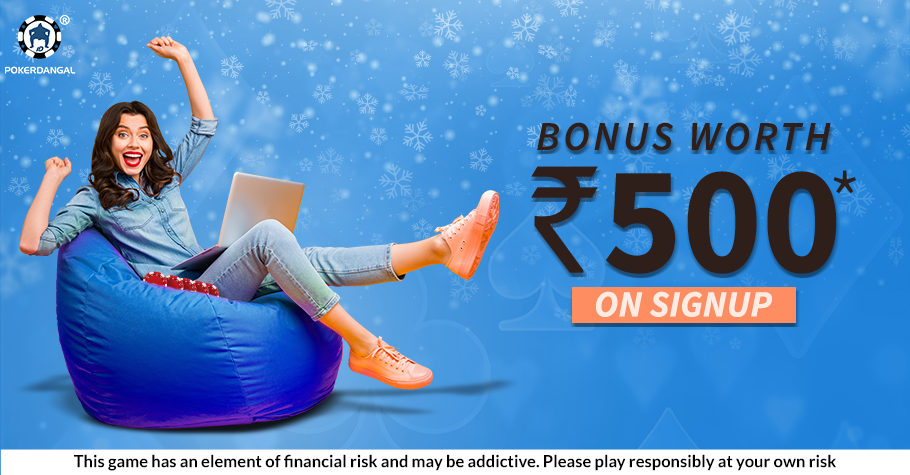 Sign-up on PokerDangal and get INR 500 in bonus