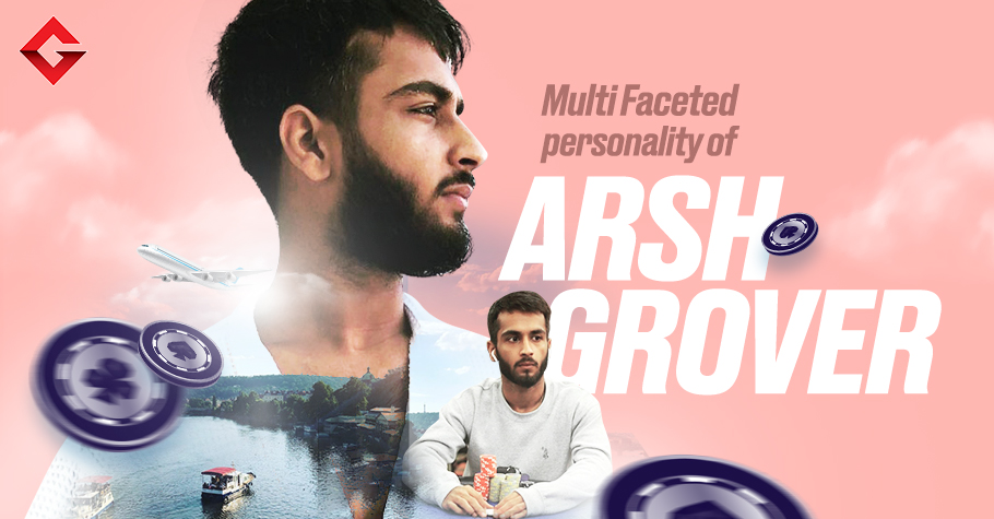 Arsh Grover: Poker Pro, Traveller, Wine Connoisseur and more