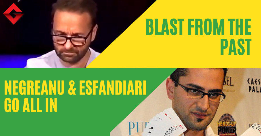 Blast From The Past: Daniel Negreanu And Antonio Esfandiari Go All In