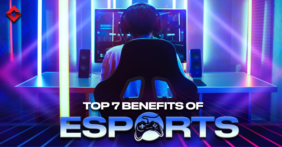 What Are The TOP Benefits Of Esports; FIND OUT