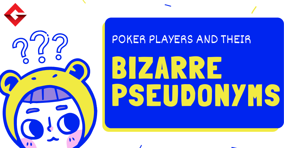 Poker Players and Their BIZARRE Pseudonyms