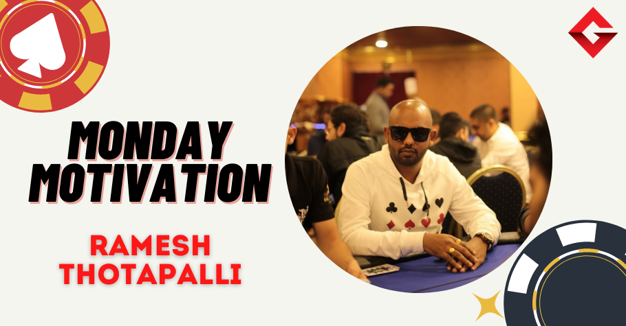 Monday Motivation: Ramesh Thotapalli aka RRT On Life, Poker And More