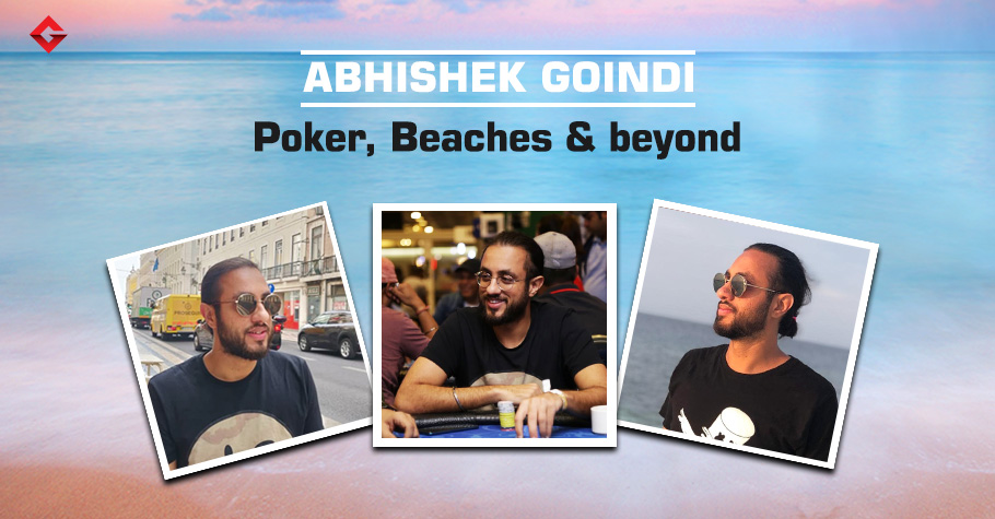 Abhishek Goindi: Beach lover, poker coach, content creator and more