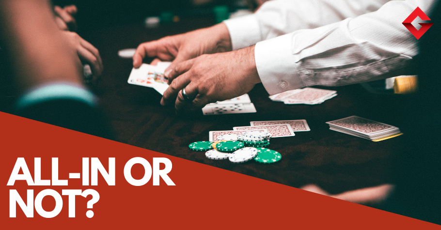 Poker: To Go All-in Or Not?
