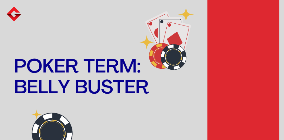 Poker Dictionary - Belly Buster