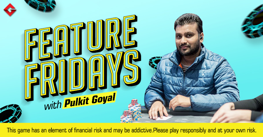 Feature Fridays With Pulkit Goyal