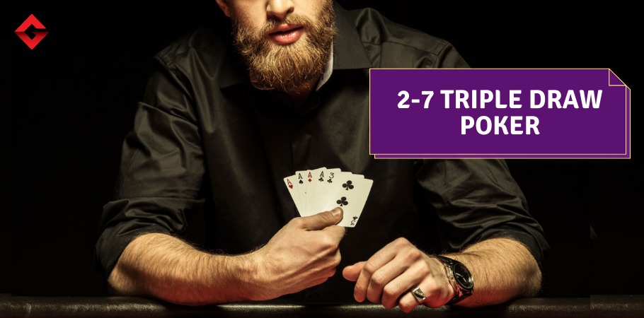 Poker Variation: 2-7 Triple Draw