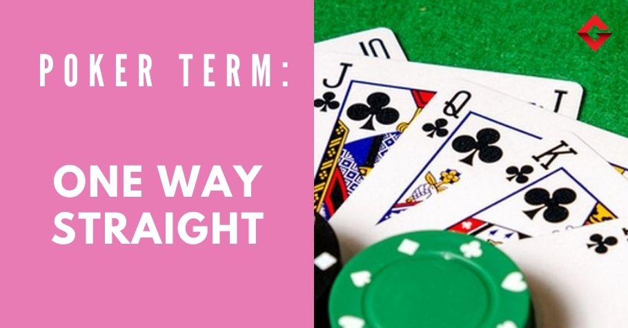 Poker Dictionary - One-Way Straight