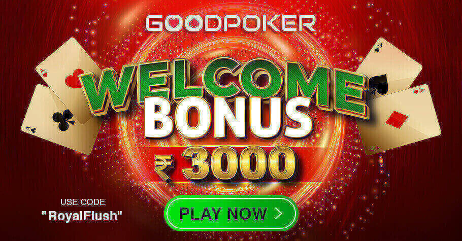 Welcome Bonus Of Upto INR 3,000 Only On GoodPoker