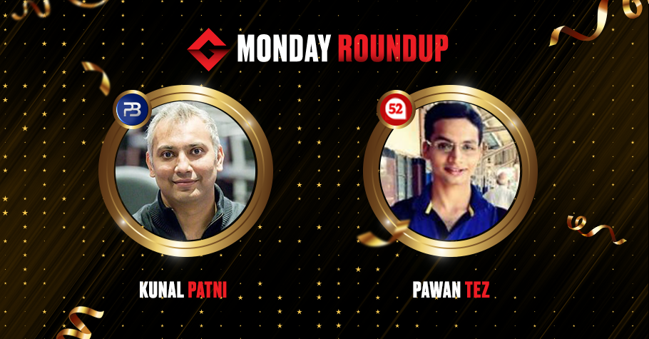 Monday Round Up: Kunal Patni & Pawan Tez Deliver An Action Packed Performance In Poker