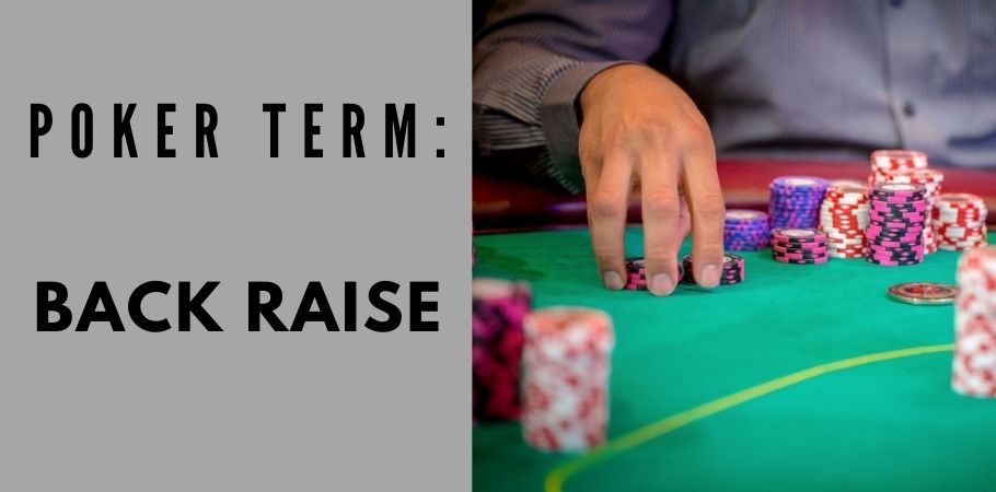 Poker Dictionary - Back-Raise