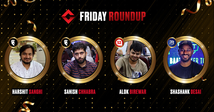 Friday Round Up: Sanghi, Birewar, Desai & Chhabra Emerge As Top Winners