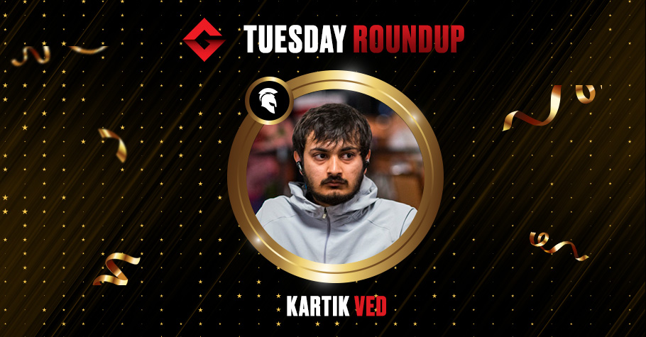 Tuesday Round Up: Kartik Ved Smashes The Online Felts Once Again