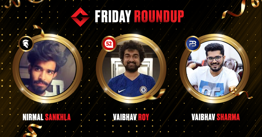 Friday Round Up: GL1DE, Vaibhav Roy, Vaibhav Sharma and Nirmal Sankhla Put Up A Thrilling Game Of Poker