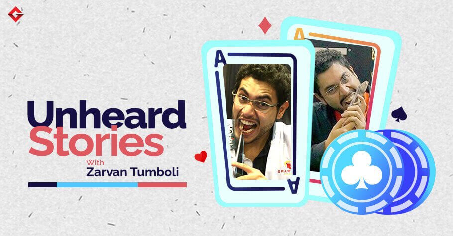 Unheard Stories: Zarvan Tumboli Spills The Tea About Poker, Overcoming Hurdles & Making Headlines
