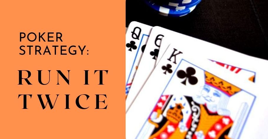 Poker Strategy - Running It Twice