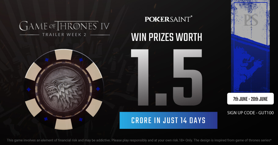 PokerSaint Game Of Thrones Trailer Week 2 Promotion has ₹1.5 Crore On Offer!