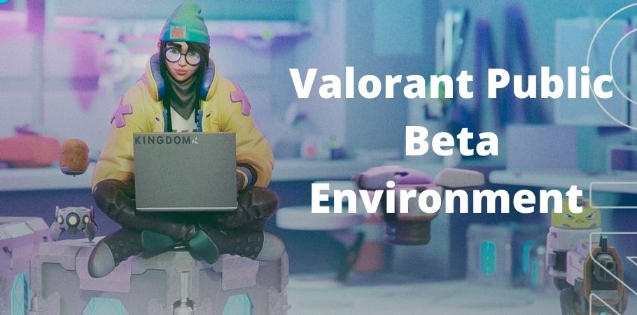 Public Beta Environment For Valorant Announced, Here’s Who Can Sign-up