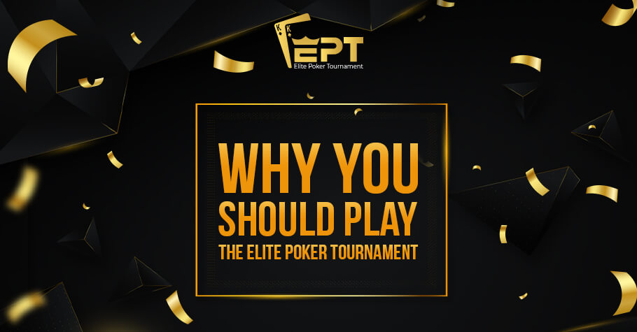 Reasons Why You Should Play In The Elite Poker Tournament