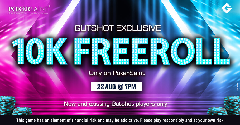 Slay The GutshotXPokerSaint 10K Freeroll On 22 August
