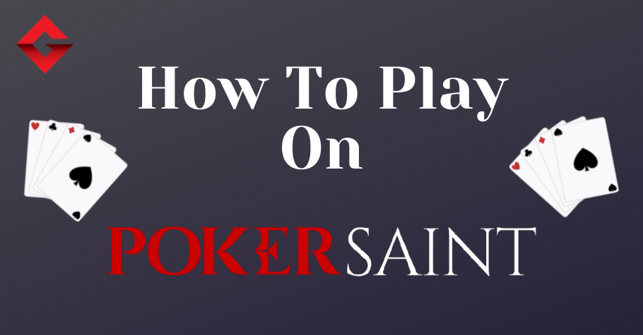 How To Play On PokerSaint?