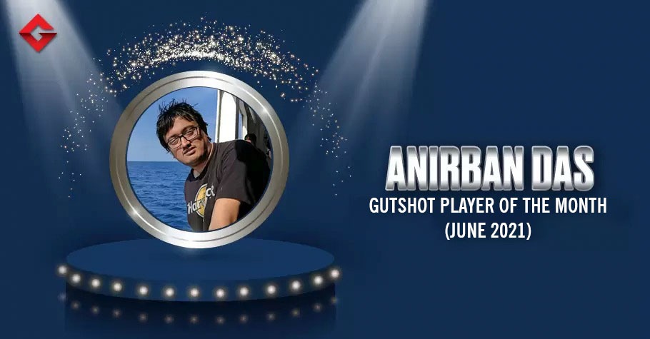 Announcement! Anirban Das Is The Gutshot Player Of The Month - June