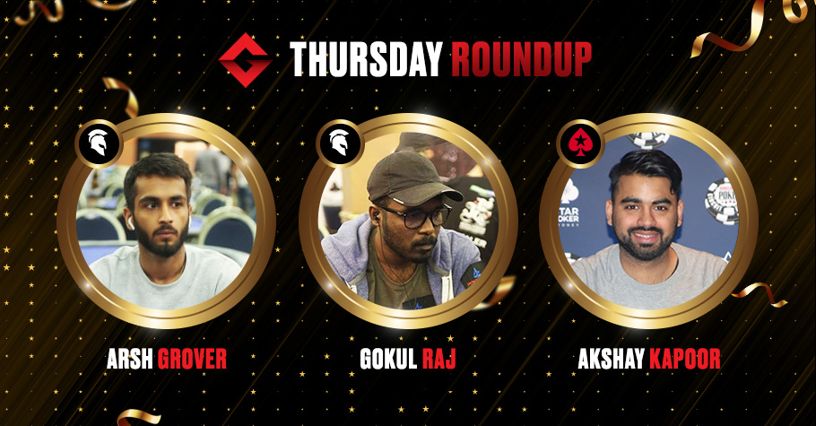 Thursday Round Up Gokul Raj, Arsh Grover & Akshay Kapoor Emerge As Big Winners