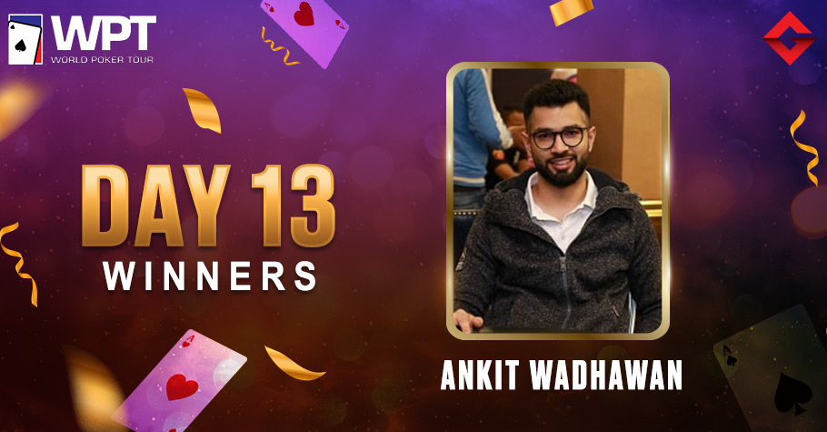 WPT Day 13: Ankit Wadhawan Nails WPT Feature Friday For An Impressive 5,77,344