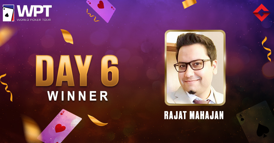 WPT Day 6: Rajat Mahajan Ships The WPT Superstack Classic For 7.94 Lakh