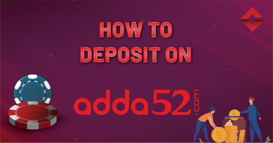 How To Deposit On Adda52?