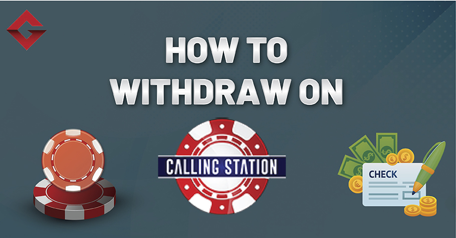 How To Withdraw On Calling Station?