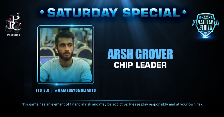 FTS 3.0: Armed With A Big Stack Arsh Grover Leads The Final Table For FTS Saturday Special